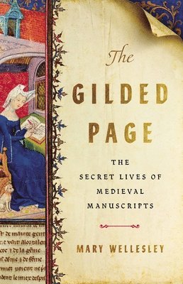 bokomslag The Gilded Page: The Secret Lives of Medieval Manuscripts