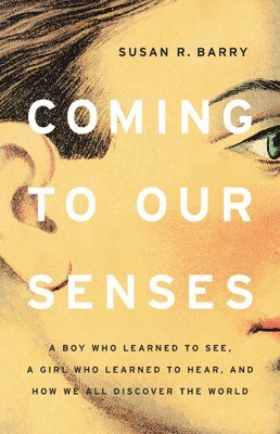 Susan Barry - Coming to Our Senses, Inbunden