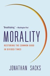 bokomslag Morality: Restoring the Common Good in Divided Times