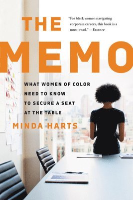 Minda Harts - The Memo : What Women of Color Need to Know to Secure a Seat at the Table, Häftad