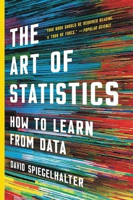 David Spiegelhalter - The Art of Statistics: How to Learn from Data, Häftad