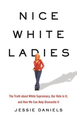 Jessie Daniels - Nice White Ladies, Inbunden