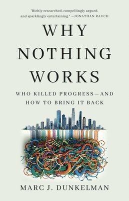Marc J. Dunkelman, Marc J Dunkelman - Why Nothing Works, Inbunden