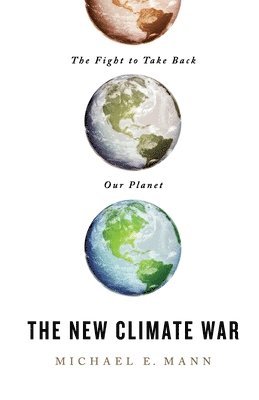 Michael E. Mann - The New Climate War, Häftad