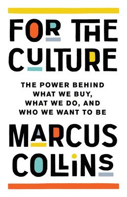 For the Culture: The Power Behind What We Buy, What We Do, and Who We Want to Be 1