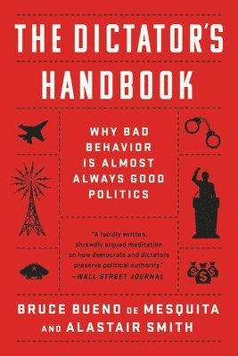 Alastair Smith, Bruce de Mesquita - The Dictator's Handbook, Häftad