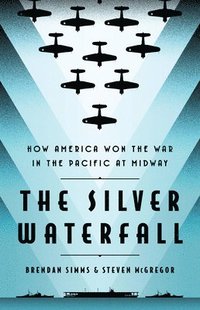 bokomslag The Silver Waterfall: How America Won the War in the Pacific at Midway