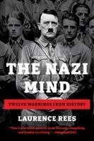 Laurence Rees - The Nazi Mind: Twelve Warnings from History, Häftad