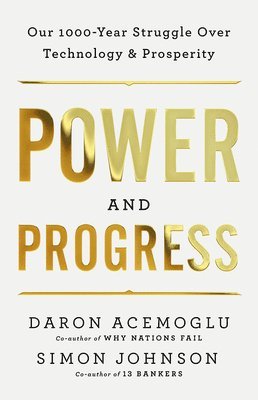 bokomslag Power and Progress: Our Thousand-Year Struggle Over Technology and Prosperity