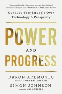 bokomslag Power and Progress: Our Thousand-Year Struggle Over Technology and Prosperity