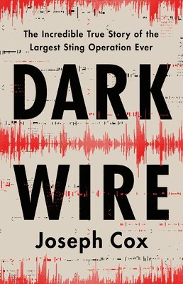 Joseph Cox - Dark Wire, Inbunden