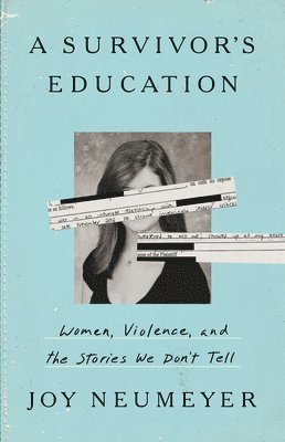 bokomslag A Survivor's Education: Women, Violence, and the Stories We Don't Tell