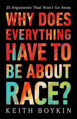 Why Does Everything Have to Be About Race? 1