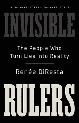 Renee DiResta, Renée DiResta - Invisible Rulers, Inbunden