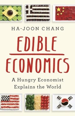 Ha-Joon Chang - Edible Economics, Häftad