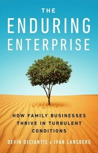 bokomslag The Enduring Enterprise: How Family Businesses Thrive in Turbulent Conditions