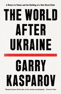 bokomslag The World After Ukraine: A Return to Values and the Building of a New Moral Order