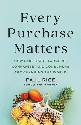Paul Rice - Every Purchase Matters, Inbunden