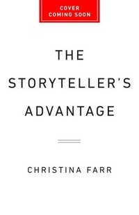 bokomslag The Storyteller's Advantage: How Powerful Narratives Make Businesses Thrive