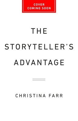 bokomslag The Storyteller's Advantage: How Powerful Narratives Make Businesses Thrive