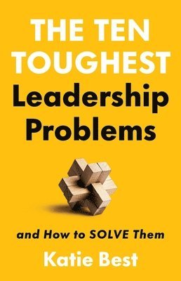 Katie Best - Ten Toughest Leadership Problems, Inbunden
