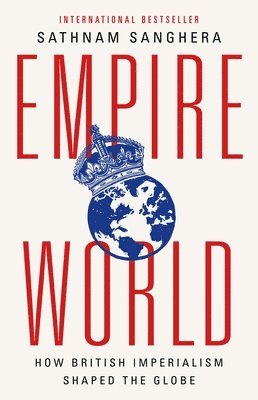 bokomslag Empireworld: How British Imperialism Shaped the Globe
