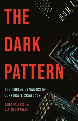 Guido Palazzo, Ulrich Hoffrage - The Dark Pattern, Inbunden