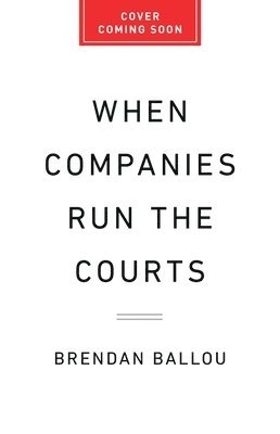 bokomslag When Companies Run the Courts
