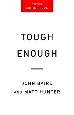 John Baird, Matt Hunter - Tough Enough: How to Lead a Team to Greatness Without Being a Jerk, Inbunden