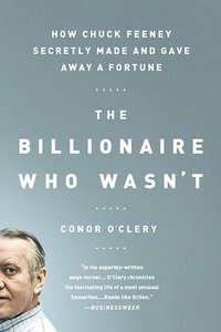 bokomslag The Billionaire Who Wasn't: How Chuck Feeney Secretly Made and Gave Away a Fortune