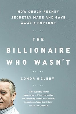 bokomslag The Billionaire Who Wasn't: How Chuck Feeney Secretly Made and Gave Away a Fortune