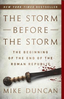 Mike Duncan - The Storm Before the Storm, Häftad