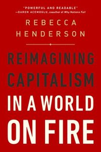 bokomslag Reimagining Capitalism in a World on Fire : Reimagining Capitalism in a World on Fire