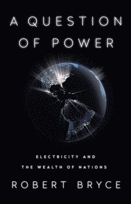 Robert Bryce - A Question of Power, Häftad