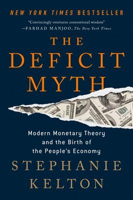 bokomslag The Deficit Myth: Modern Monetary Theory and the Birth of the People's Economy
