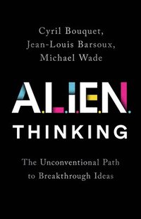 bokomslag ALIEN Thinking : The Unconventional Path to Breakthrough Ideas