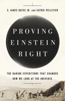 Cathie Pelletier, S. James Gates Jr., S. James Gates, S James Gates - Proving Einstein Right, Inbunden