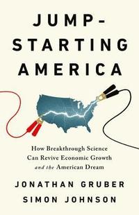 bokomslag Jump-Starting America: How Breakthrough Science Can Revive Economic Growth and the American Dream