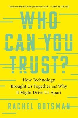 bokomslag Who Can You Trust?: How Technology Brought Us Together and Why It Might Drive Us Apart