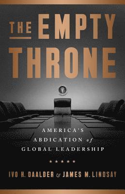 Ivo H. Daalder, James M. Lindsay - Empty Throne, Inbunden