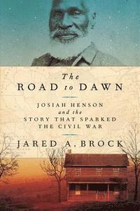 bokomslag The Road to Dawn: Josiah Henson and the Story That Sparked the Civil War