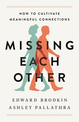 bokomslag Missing Each Other : How to Cultivate Meaningful Connections