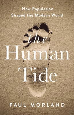 The Human Tide: How Population Shaped the Modern World 1