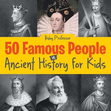 bokomslag 50 Famous People in Ancient History for Kids