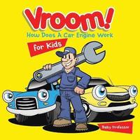 bokomslag Vroom! How Does A Car Engine Work for Kids