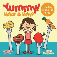 bokomslag Yummy! What & Why? - Healthy Foods for Kids - Nutrition Edition