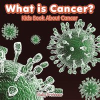 bokomslag What is Cancer? Kids Book About Cancer