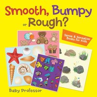 bokomslag Smooth, Bumpy or Rough? Sense & Sensation Books for Kids