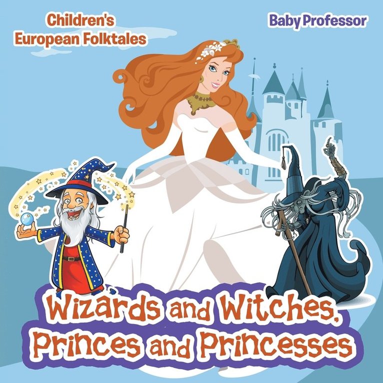 Baby Professor, Baby - Wizards and Witches, Princes and Princesses Children's European Folktales, Häftad