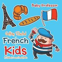 bokomslag Getting Started in French for Kids A Children's Learn French Books